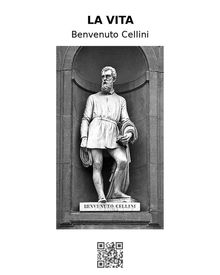 La vita.  Benvenuto Cellini