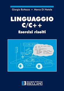 Linguaggio C/C++. Esercizi risolti.  Marco Di Natale