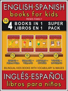 16 - 4 Books in 1 - 4 Libros en 1 (Super Pack) - English Spanish Books for Kids (Ingls Espaol Libros para Nios).  Remis Family