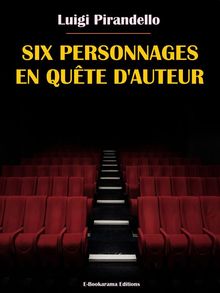 Six personnages en qute d'auteur.  Luigi Pirandello