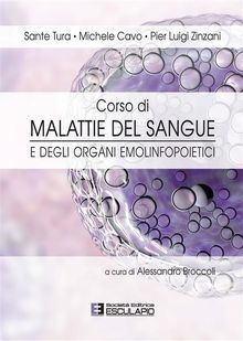 Ematologia. Corso di Malattie del Sangue e degli Organi Emolinfopoietici.  Sante Tura