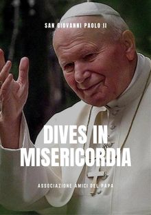 Dives in Misericordia (Enciclica).  San Giovanni Paolo II