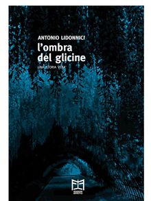 L'ombra del glicine.  Antonio Lidonnici