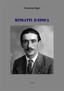 Ritratti d'epoca.  Francesco Negri