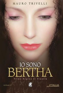 Io sono Bertha.  Mauro Trivelli