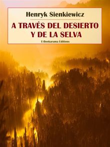 A travs del desierto y de la selva.  Henryk Sienkiewicz