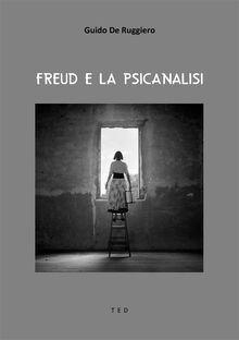 Freud e la Psicanalisi.  Guido De Ruggiero