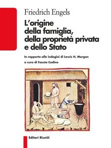 L'origine della famiglia, della propriet privata e dello Stato.  Friedrich Engels