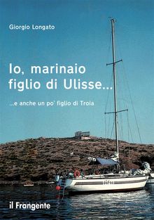 Io, marinaio figlio di Ulisse... e anche un po' figlio di Troia.  Giorgio Longato