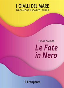 Le fate in nero. Napoleone Esposito indaga.  GINO CORCIONE