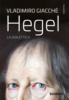 Hegel. La dialettica.  Vladimiro Giacch