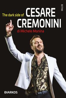 The dark side of Cesare Cremonini.  Michele Monina