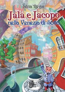 Jala e Jacopo nella Venezia di Sotto.  Silvia Regis