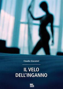 Il velo dell'inganno.  Claudio Giacomel