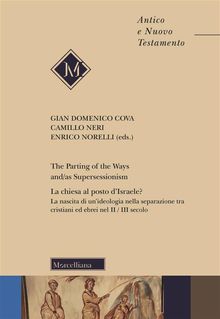 The Parting of the Ways and/as Supersessionism /// La chiesa al posto dIsraele? La nascita di unideologia nella separazione tra cristiani ed ebrei nel II / III secolo.  Gian Domenico Cova