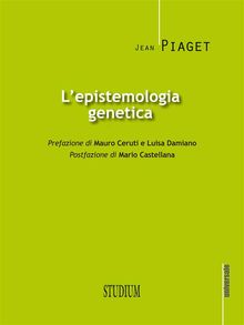L'epistemologia genetica.  Jean Piaget