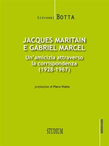 Jacques Maritain e Gabriel Marcel.  Giovanni Botta