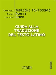 Guida alla traduzione del testo latino.  Marco Agosti