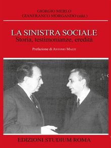 La sinistra sociale. Storia, testimonianze, ereditit.  Giorgio Merlo
