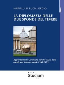 La diplomazia delle due sponde del Tevere.  Marialuisa Lucia Sergio