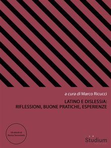 Latino e dislessia: riflessioni, buone pratiche, esperienze.  Marco Ricucci (ed.)