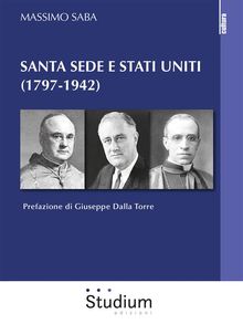 Santa Sede e Stati Uniti (1797-1942).  Massimo Saba