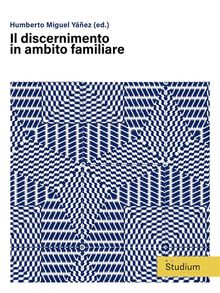 Il discernimento in ambito familiare.  Humberto Miguel Yez