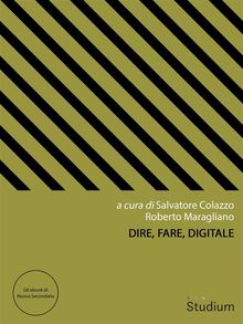 Dire, Fare, Digitale.  Salvatore Colazzo