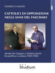 Cattolici di opposizione negli anni del fascismo.  Federico Mazzei