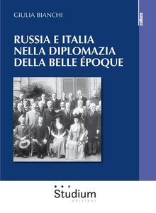 Russia e Italia nella diplomazia della belle poque.  Giulia Bianchi