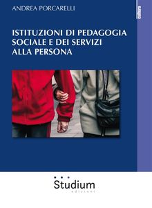 Istituzioni di pedagogia sociale e dei servizi alla persona.  Andrea Porcarelli