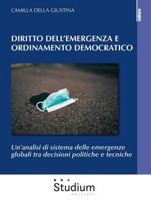 Diritto dell'emergenza e ordinamento democratico.  Della Giustina Camilla