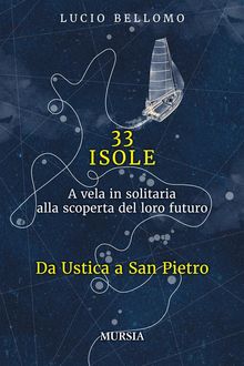 33 Isole. Da Ustica a San Pietro.  Lucio Bellomo