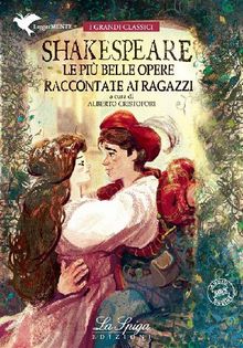 Shakespeare. Le pi belle opere raccontate ai ragazzi.  Alberto Cristofori