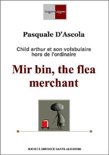 Mir bin, the flea merchant.  Pasquale D'Ascola