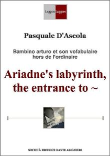 Ariadne's labyrinth, the entrance to ~.  Pasquale D'Ascola