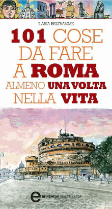 101 cose da fare a Roma almeno una volta nella vita.  Ilaria Beltramme