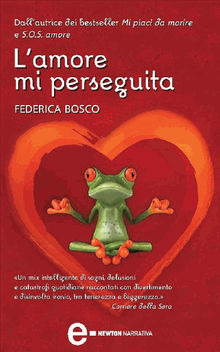 L'amore mi perseguita.  Federica Bosco