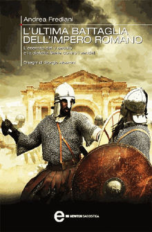 L'ultima battaglia dell'impero romano.  Andrea Frediani