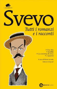 Tutti i romanzi e i racconti.  Italo Svevo