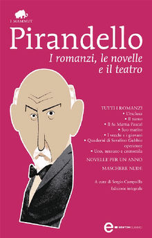 I romanzi, le novelle e il teatro.  Luigi Pirandello