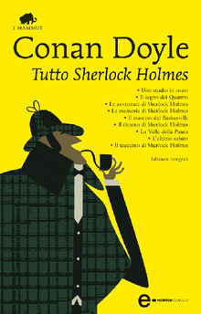 Tutto Sherlock Holmes.  Arthur Conan Doyle