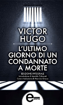 L'ultimo giorno di un condannato a morte.  Victor Hugo