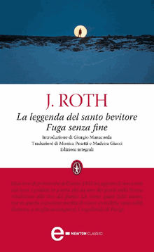 La leggenda del santo bevitore - Fuga senza fine.  Joseph Roth