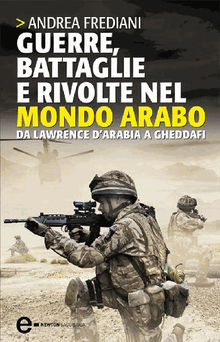 Guerre, battaglie e rivolte nel mondo arabo.  Andrea Frediani