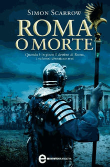 Roma o morte.  Simon Scarrow