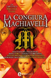 La congiura Machiavelli.  Michael Ennis