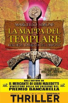 La mappa del Templare. Rex Deus. L'armata del diavolo.  Marcello Simoni