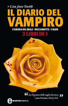 Il diario del vampiro. L'ombra del male - Mezzanotte - L'alba.  Lisa Jane Smith