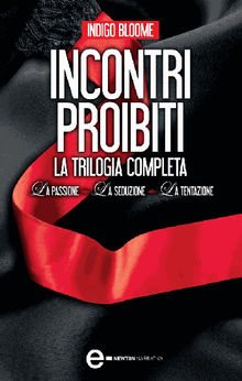 Incontri proibiti. La trilogia completa.  Indigo Bloome